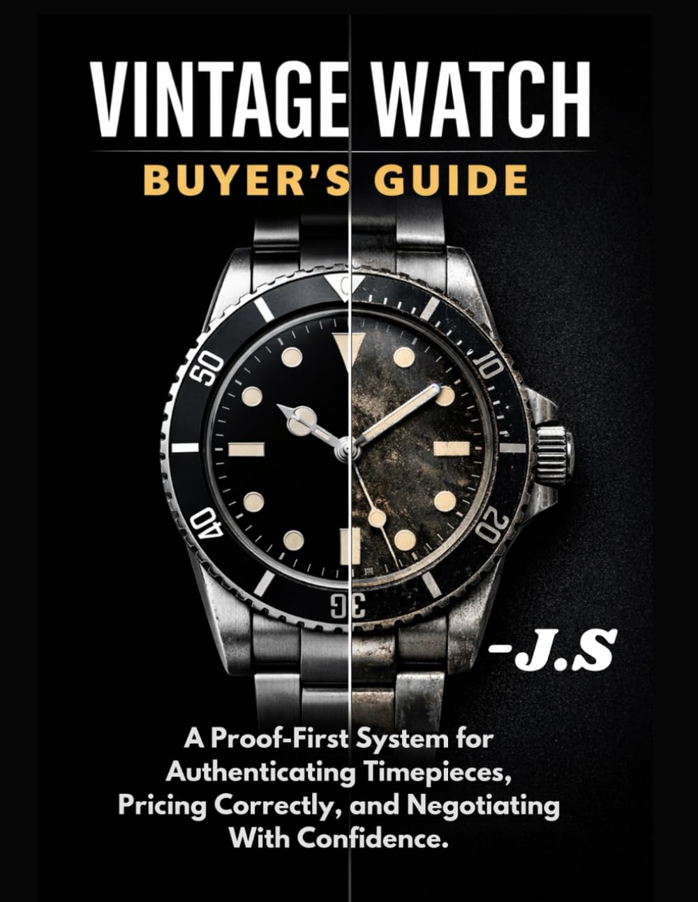Vintage Watch Buying Guide: A Proof-First System for Authenticating Timepieces, Pricing Correctly, and Negotiating With Confidence