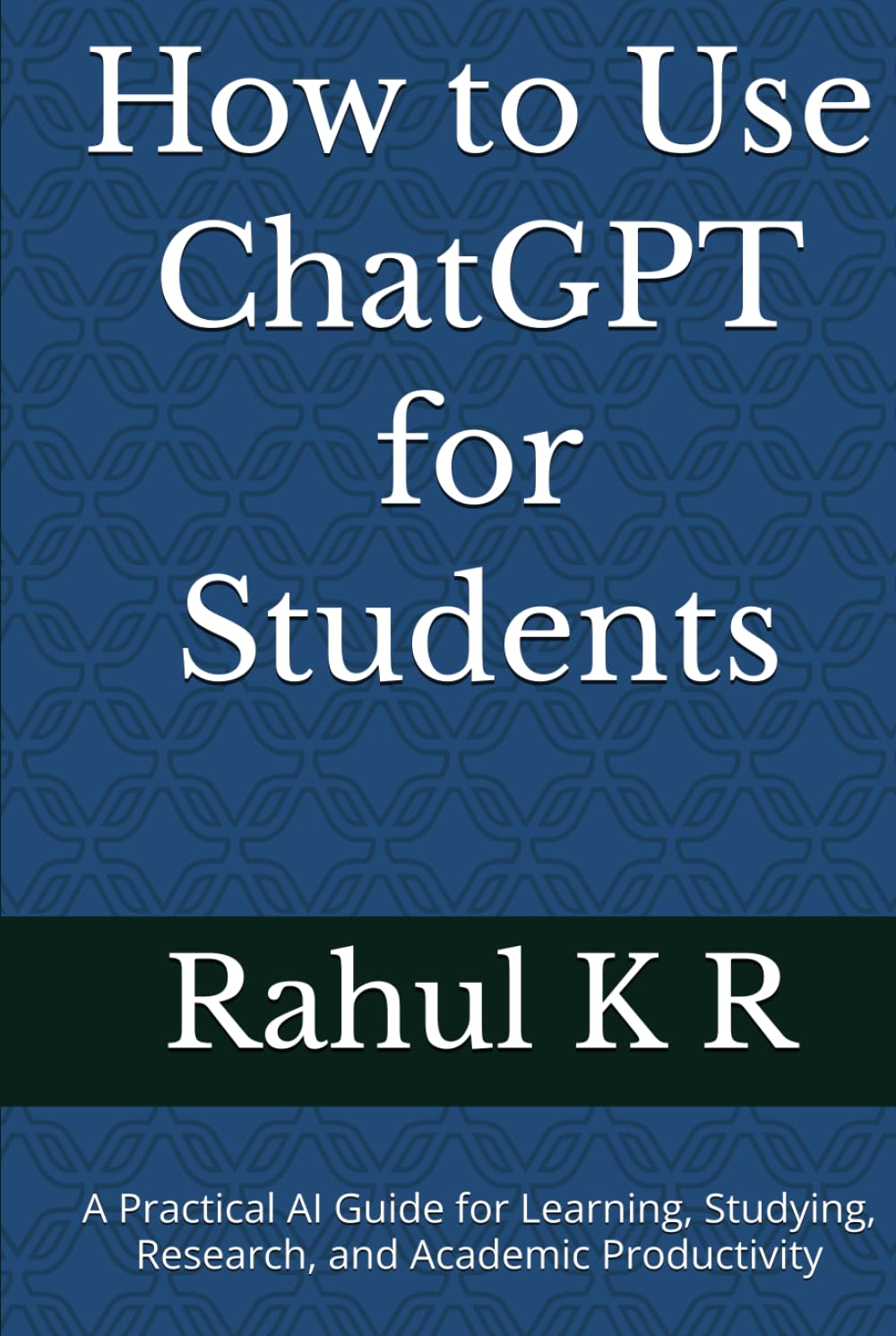 How to Use ChatGPT for Students: A Practical AI Guide for Learning, Studying, Research, and Academic Productivity
