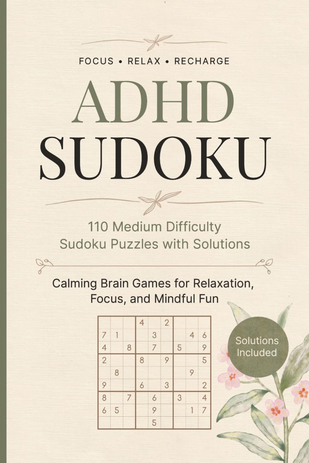 ADHD Sudoku Puzzle Book: 110 Medium Difficulty Puzzles for Focus, Relaxation & Mindful Fun | Brain-Boosting Sudoku for Teens & Adults with Solutions ... Games for Focus, Mindfulness & Stress Relief