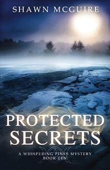 Protected Secrets A Whispering Pines Mystery, Book Ten