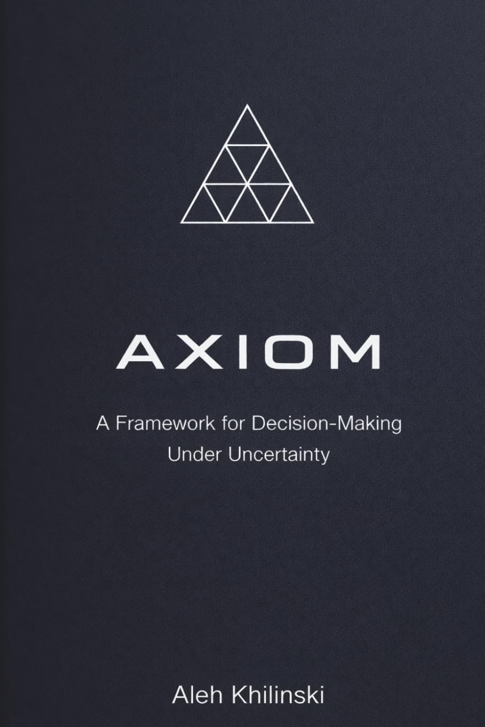 AXIOM: A Framework for Decision-Making Under Uncertainty