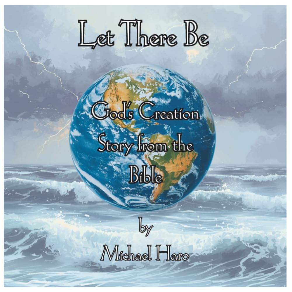 Let There Be: God’s Creation Story from the Bible