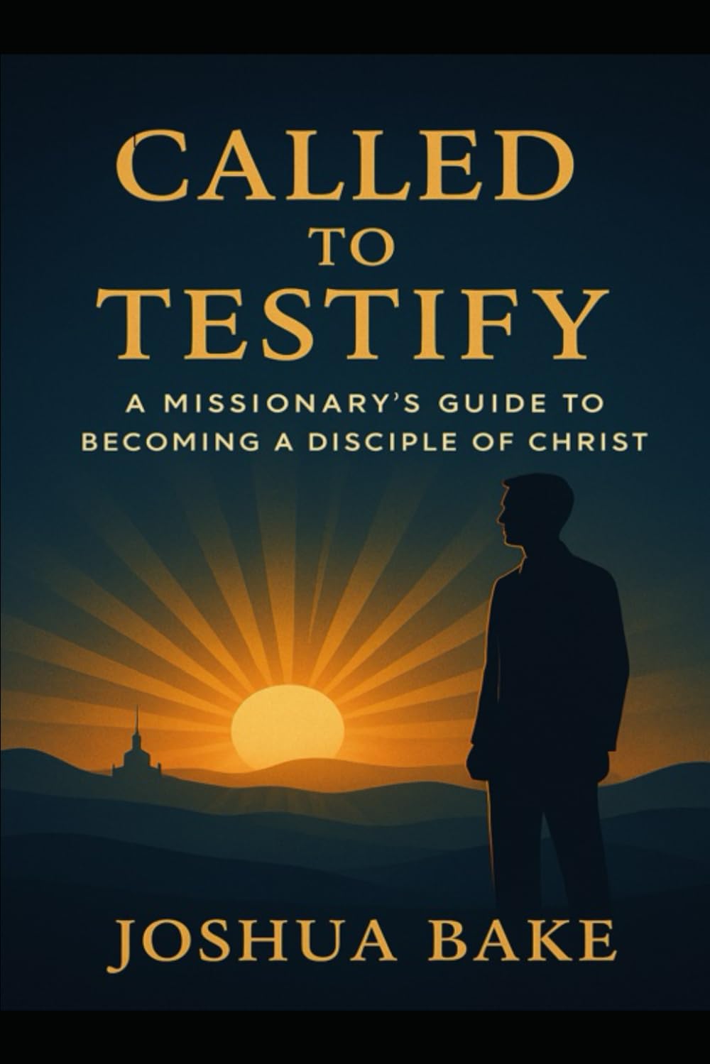 Called to Testify: A Missionary's Guide to Becoming a Disciple of Jesus Christ