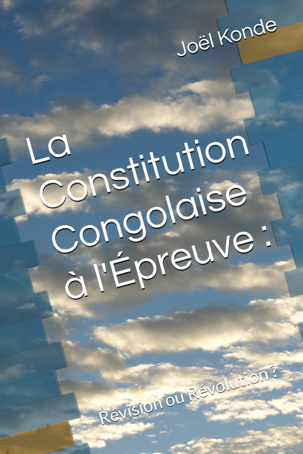La Constitution Congolaise à l'Épreuve :: Révision ou Révolution ?