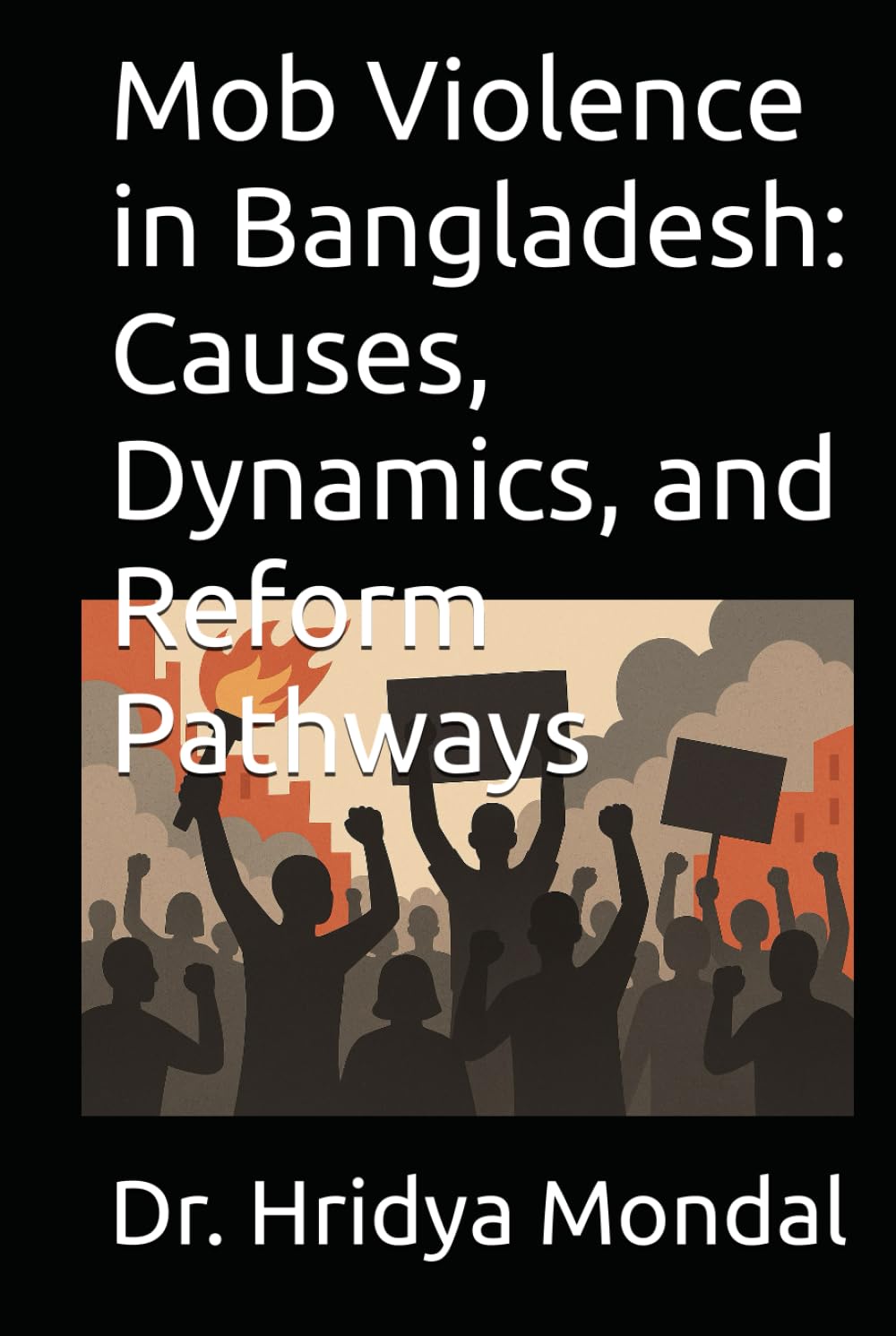 Mob Violence in Bangladesh: Causes, Dynamics, and Reform Pathways