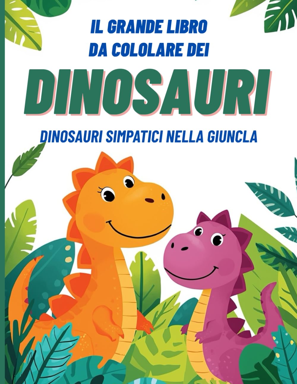Dinosauri: Il Grande Libro Dei Dinosauri Da Colorare
