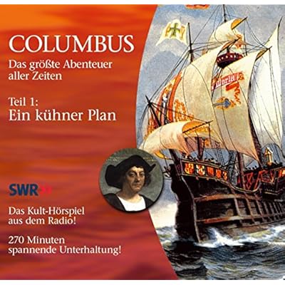 Columbus: das Gr&ouml;sste Abenteuer Aller Zeiten. Teil 1: Ein k&uuml;hner Plan