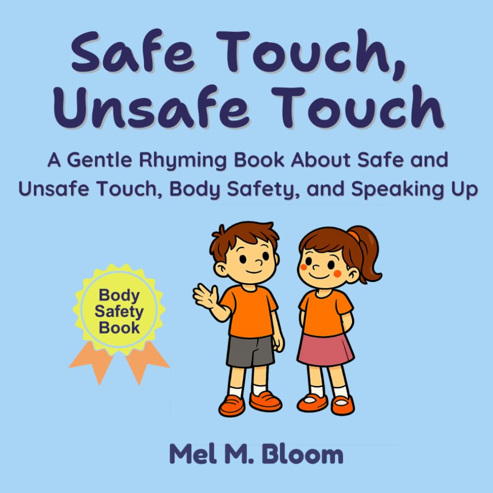Safe Touch, Unsafe Touch: A Gentle Rhyming Book About Safe and Unsafe Touch, Body Safety, and Speaking Up (Safe & Strong Books)