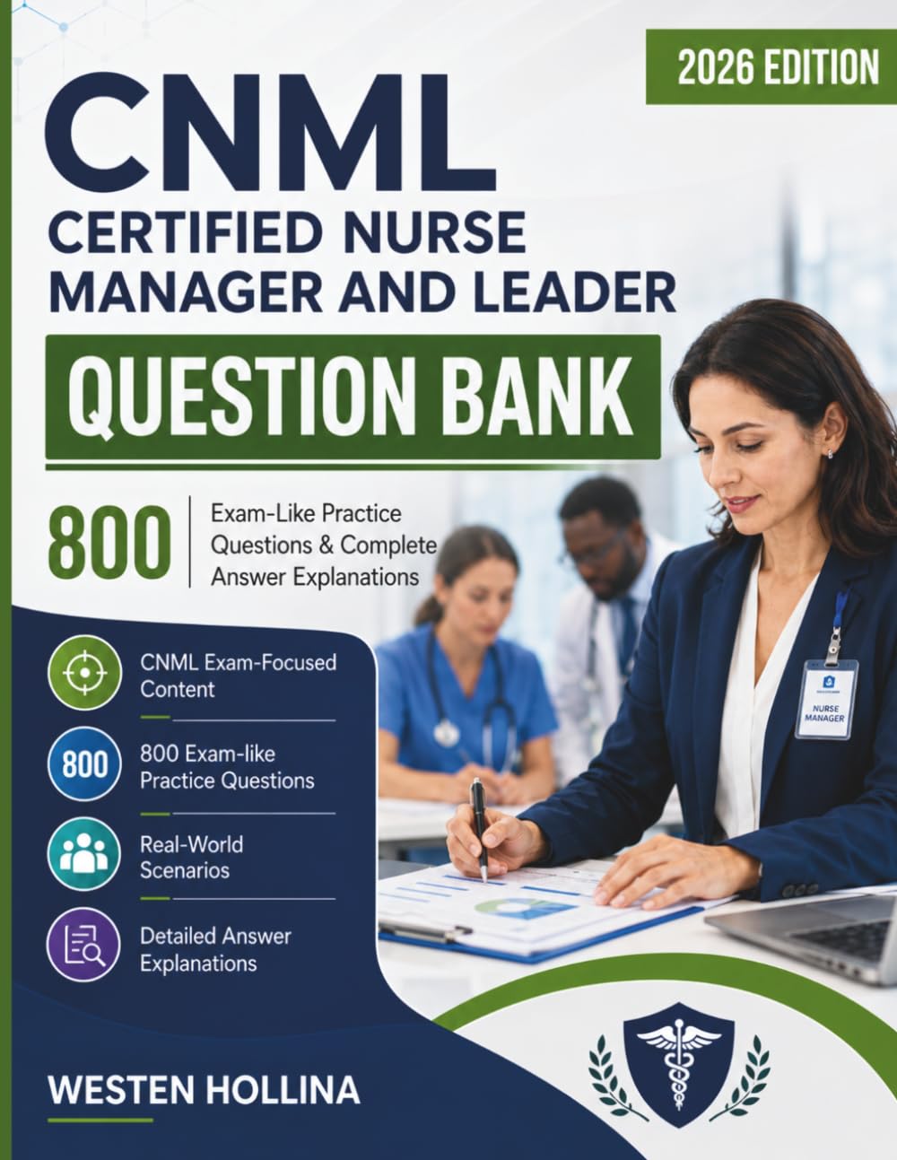 CNML Certified Nurse Manager and Leader Question Bank: 800 Exam-Like Practice Questions & Complete Answer Explanations