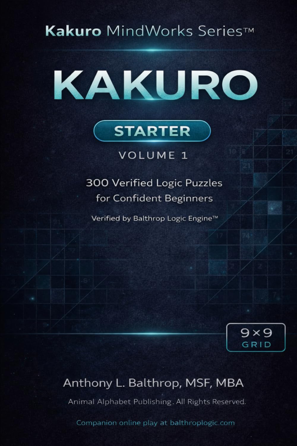 KAKURO: Starter – 9×9 Grid (6×9): 300 Verified Logic Kakuro Puzzles for Confident Beginners (Kakuro MindWorks Series™)