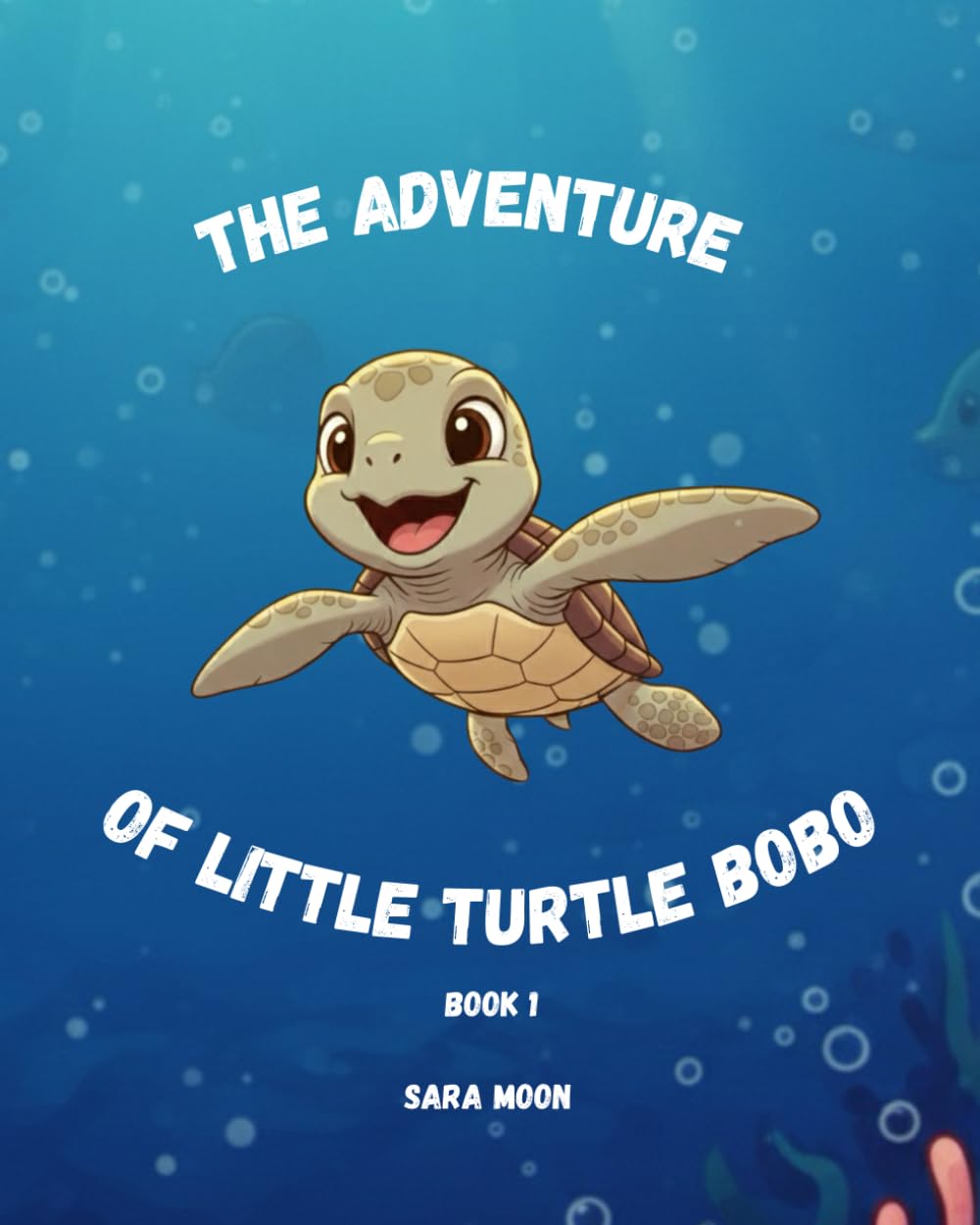 The Adventure of Little Turtle Bobo: Book 1 (The Adventure of Little Turtle Bobo / 3 stories in one book)