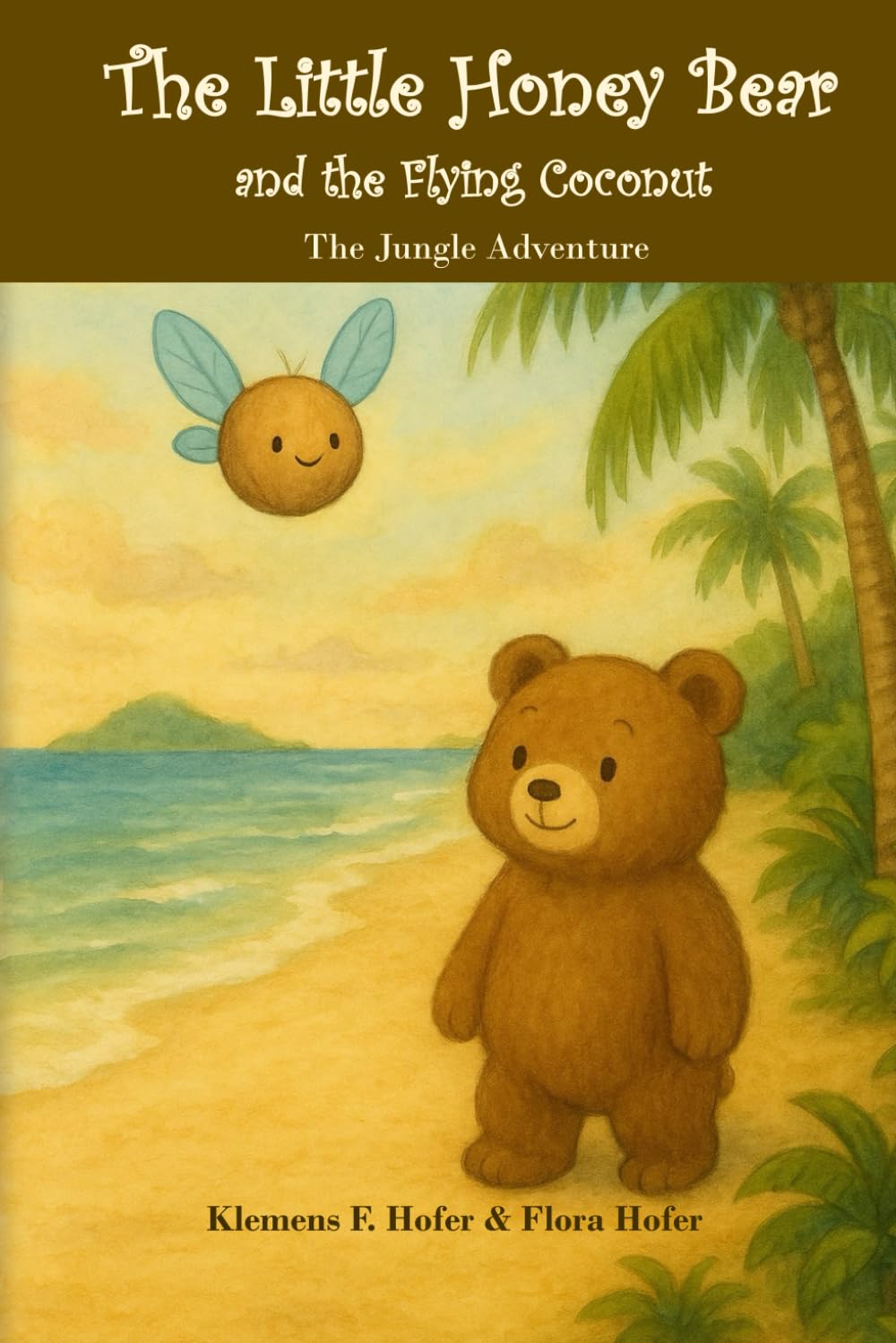 The Little Honey Bear and the Flying Coconut: The Jungle Adventure - A Gentle Story About Friendship and Finding Your Place
