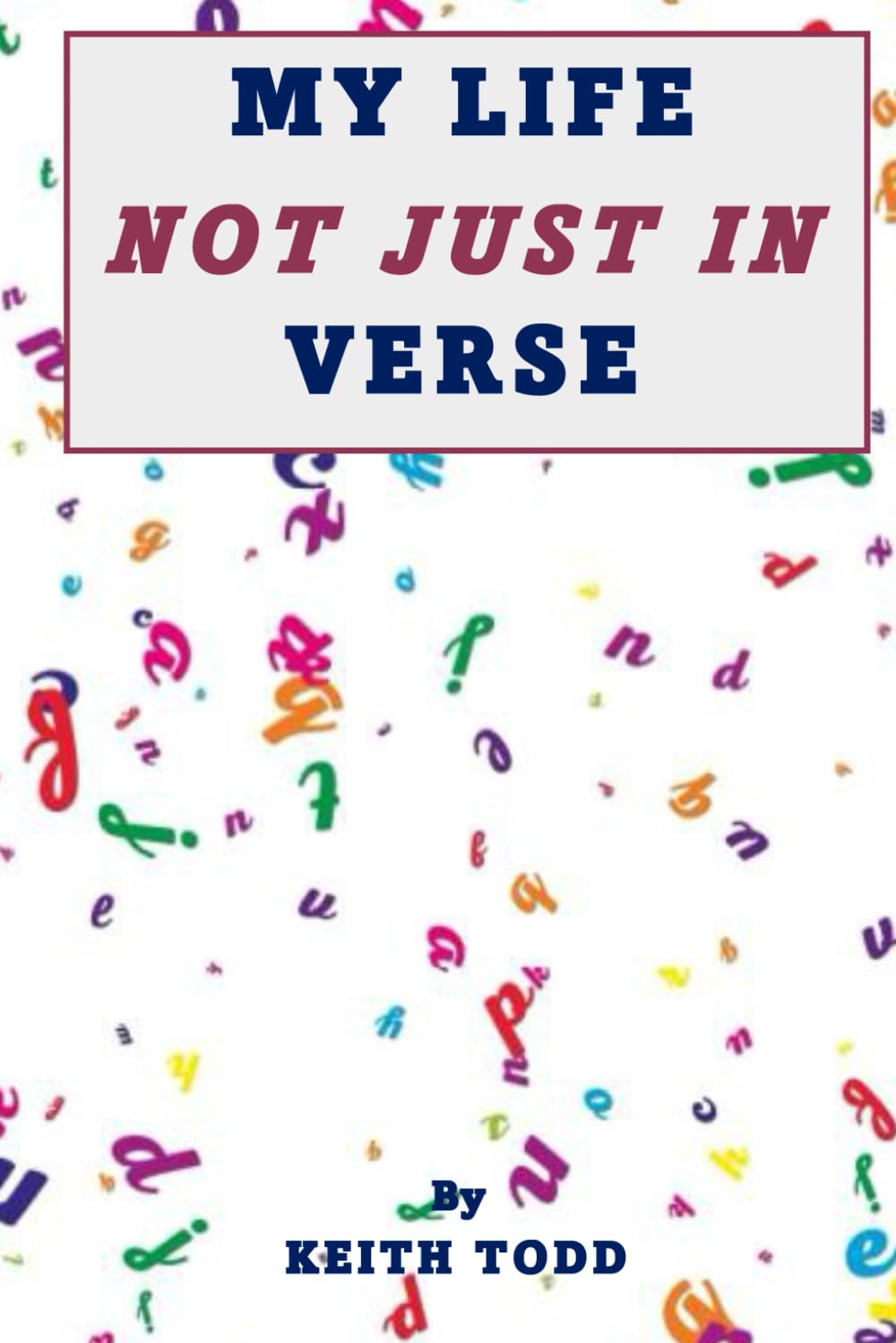 MY LIFE NOT JUST IN VERSE