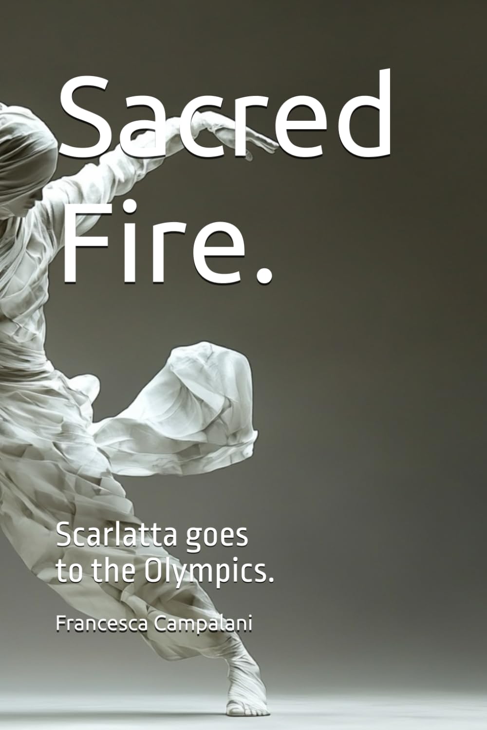 Sacred Fire.: Scarlatta goes to the Olympics games.
