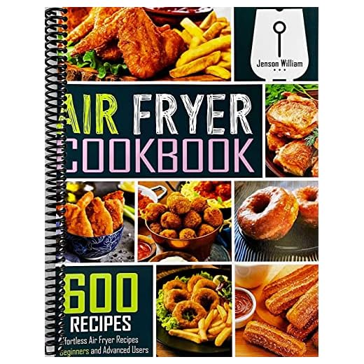 Air Fryer Cookbook: 600 Effortless Air Fryer Recipes for Beginners and Advanced Users William, Jenson [Dec 12, 2019]