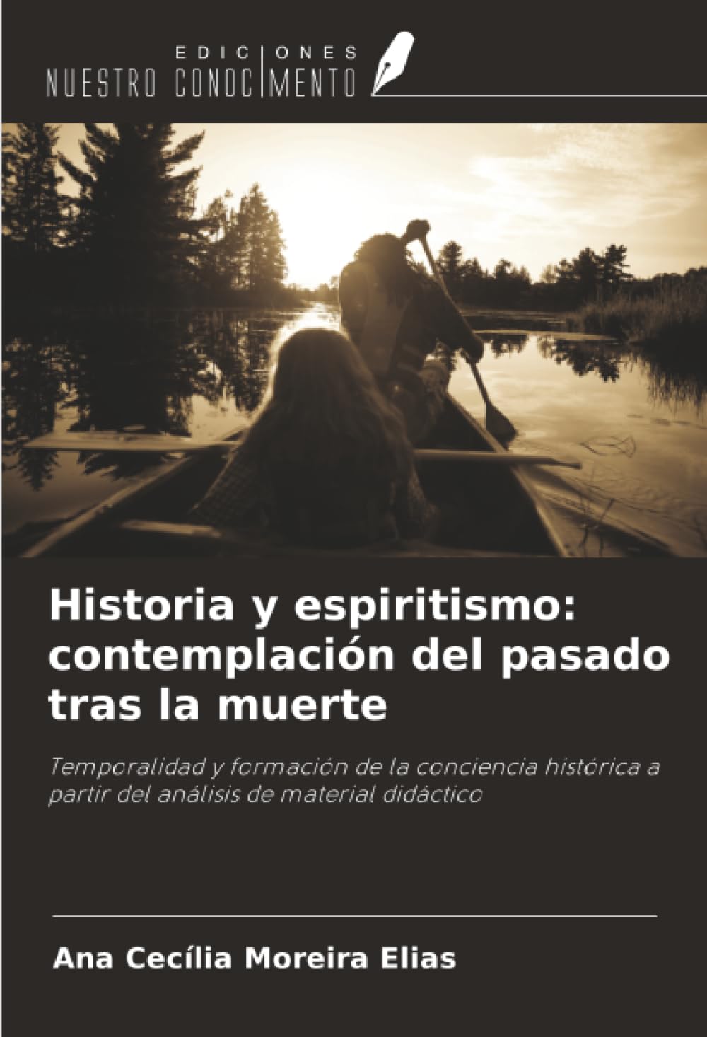 Historia y espiritismo: contemplación del pasado tras la muerte: Temporalidad y formación de la conciencia histórica a partir del análisis de material didáctico