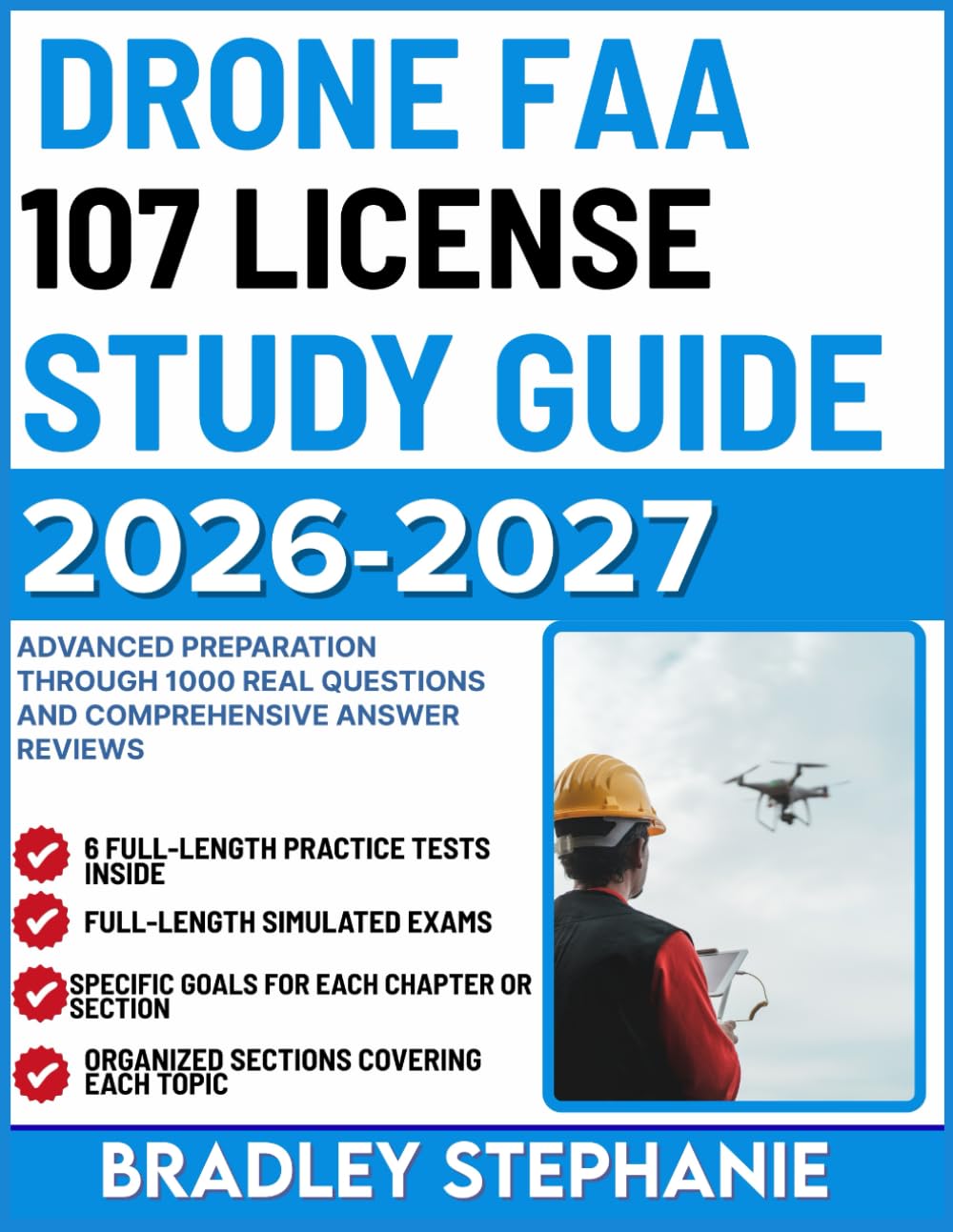 DRONE FAA 107 LICENSE STUDY GUIDE 2026-2027: Advanced Preparation Through 1000 Real Questions and Comprehensive Answer Reviews