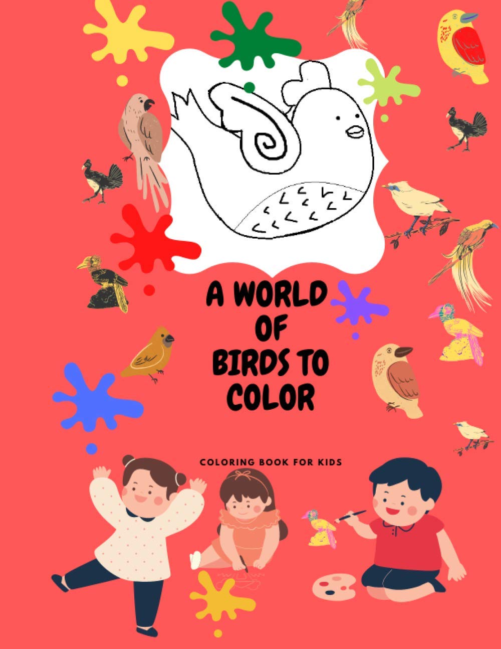 A WORLD OF BIRDS TO COLOR Birds Coloring Book for Kids: Large size of 8.5x11 (21.59 x 27.94 cm) inches that can easily for coloring 30 page