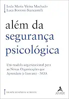 Além da Segurança Psicológica: um Modelo Organizacional Para as Novas Organizações que Aprendem (e Inovam) – noa