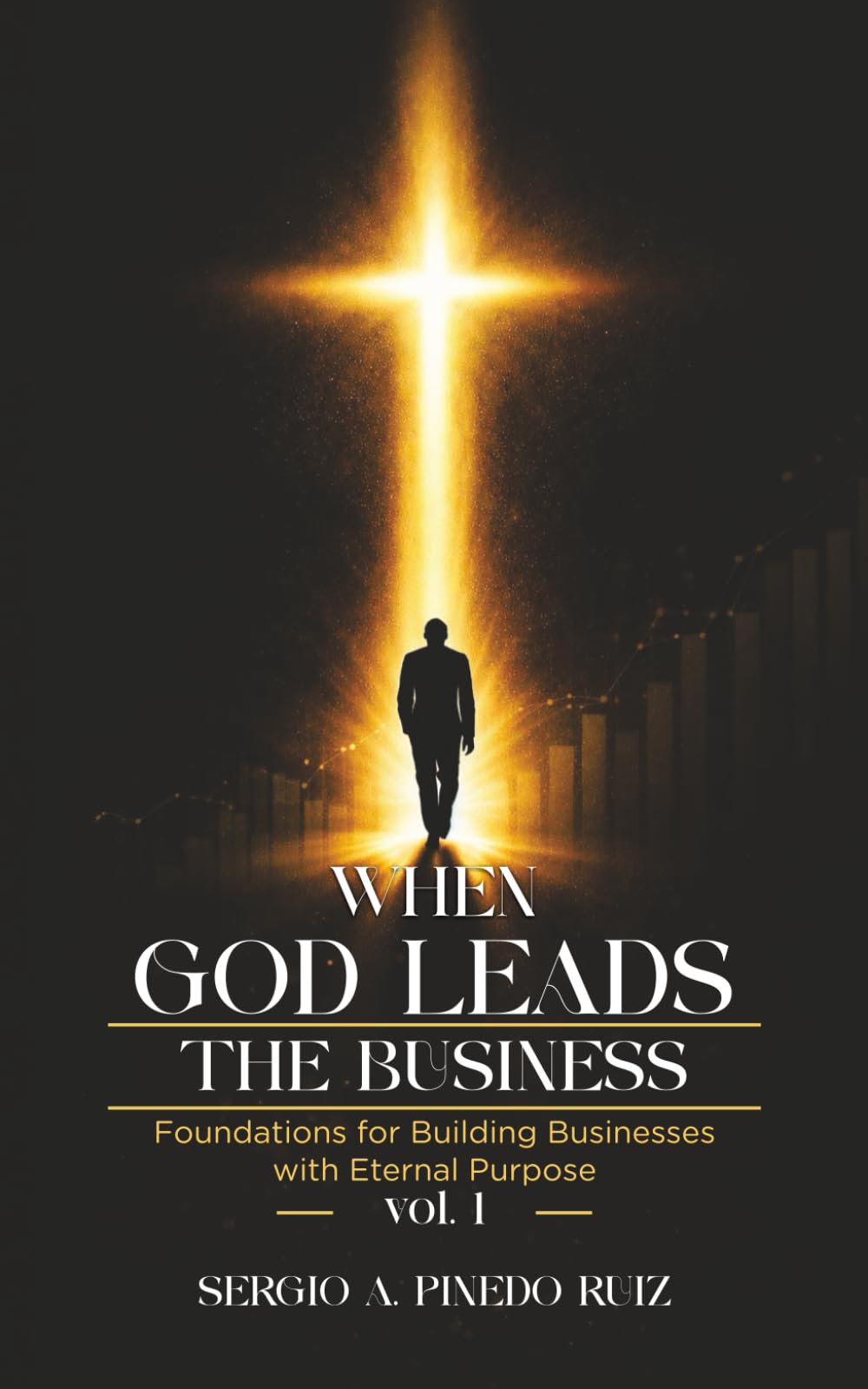 When God Leads the Business: Timeless Principles for a Purpose-Driven Entrepreneurial Life