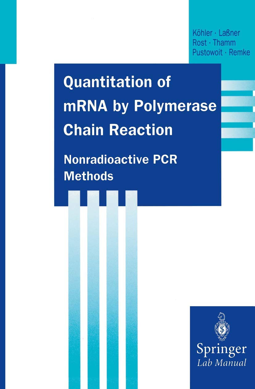 Quantitation of mRNA by Polymerase Chain Reaction: Nonradioactive PCR Methods (Springer Lab Manuals)