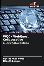 WQC - WebQuest Collaborativo: Un editor di WebQuest collaborativo (Italian Edition)