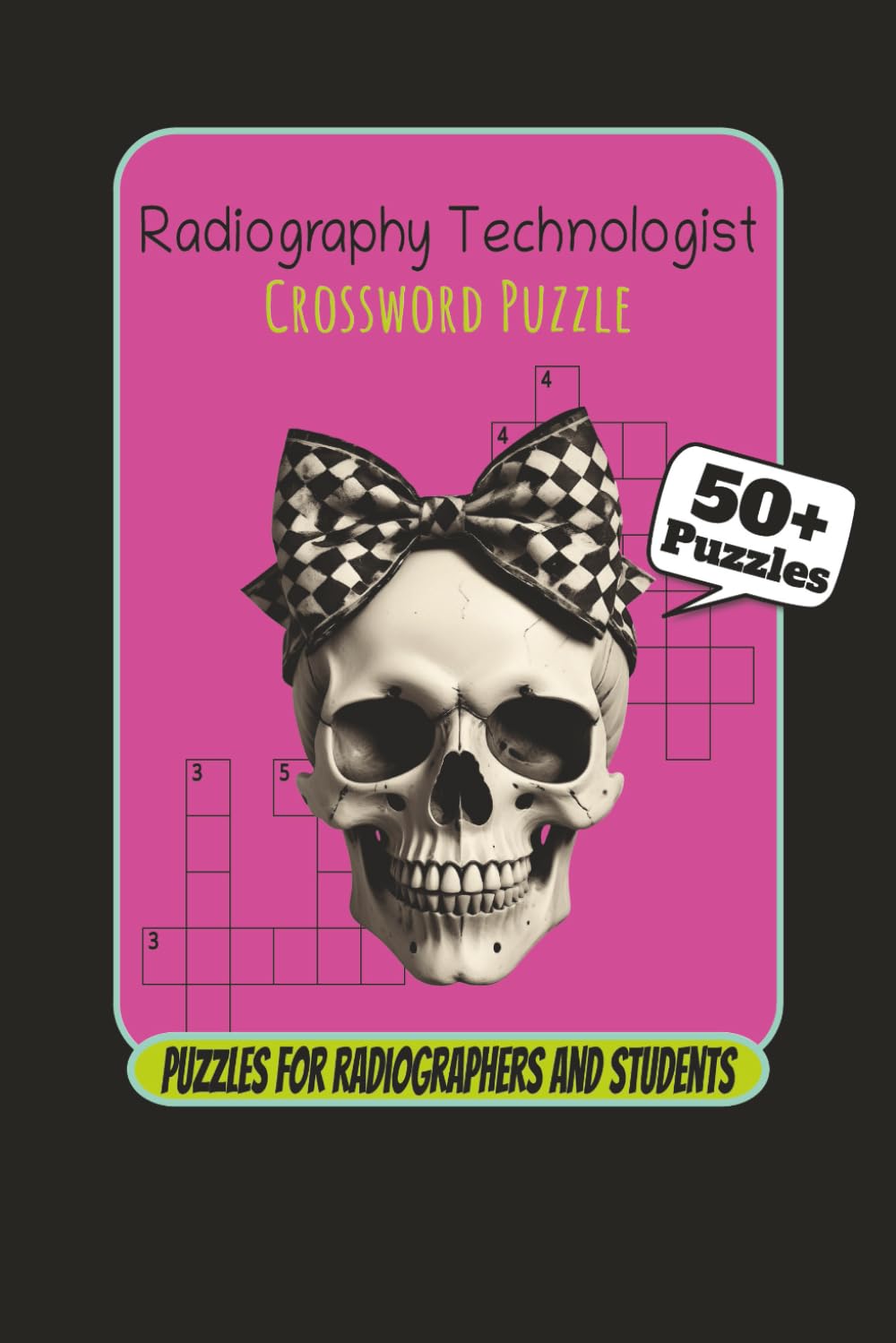 Radiography Technologist Crossword Puzzle: Crossword Puzzles with Easy to Read Print about Radiography Technology, Radiology, X-Ray Technologist ... for Rad Tech Week, Holidays and Graduation