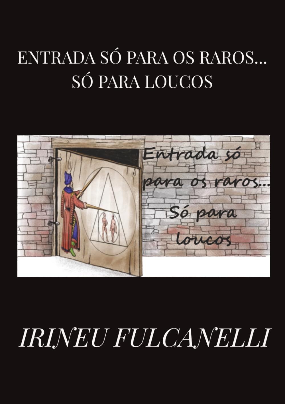 ENTRADA SÓ PARA OS RAROS...SÓ PARA LOUCOS