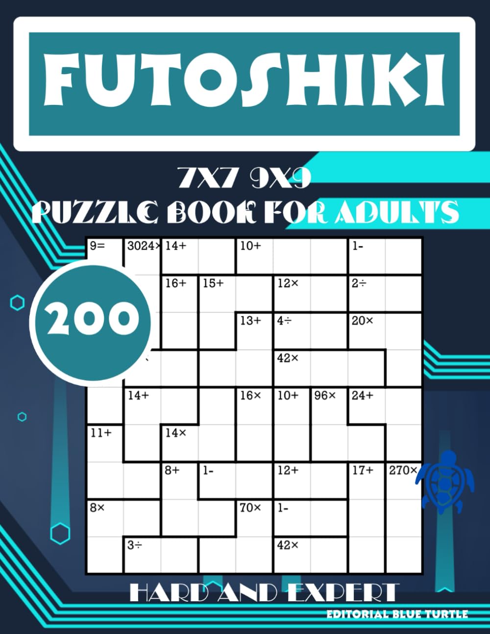 Futoshiki Book for Adults Hard and Expert 7x7 and 9x9: 200 Hard & Expert Futoshiki Puzzles – Ultimate Logic Challenge!