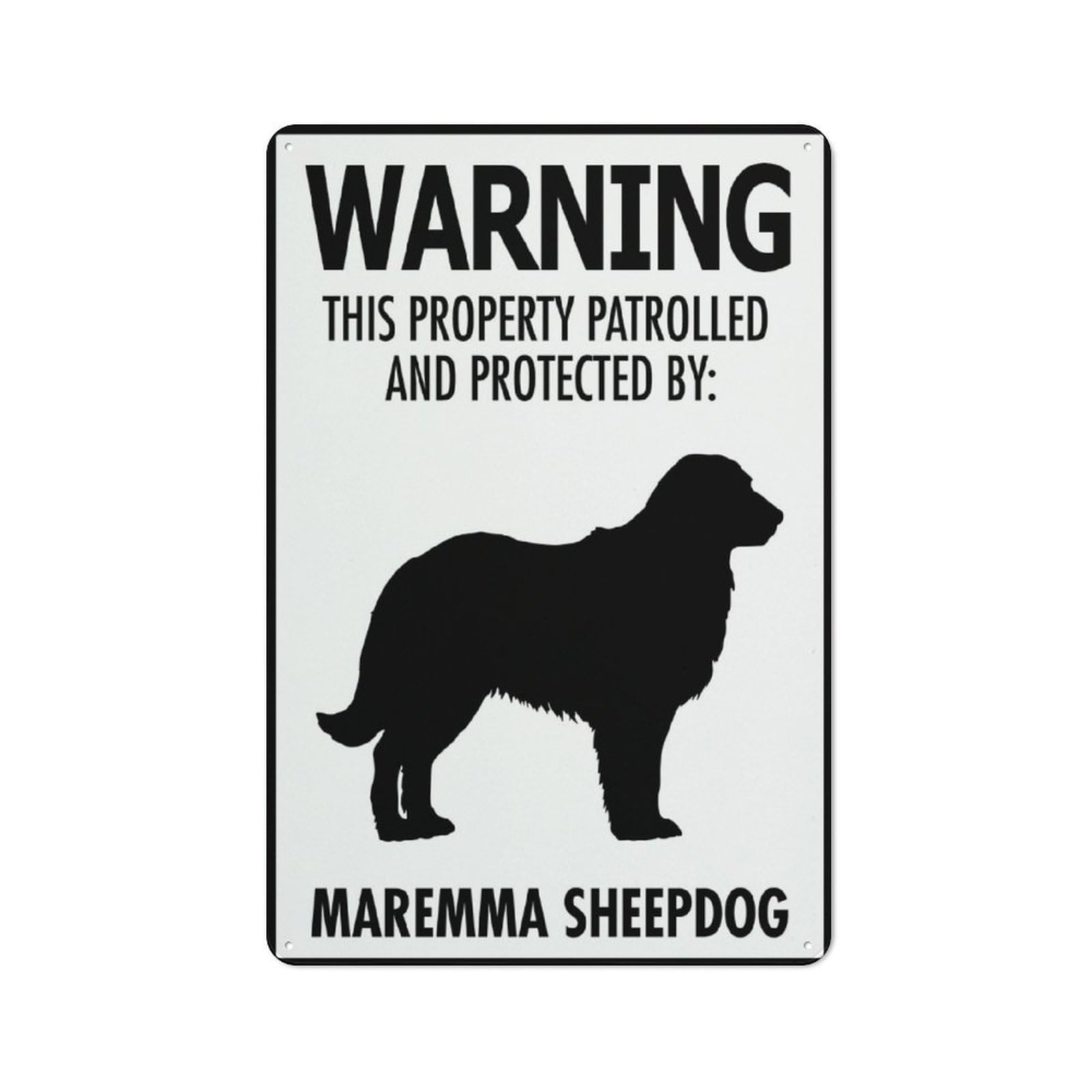 Warning This Property Patrolled And Protected By Maremma Sheepdog Sign 8 X 12 Inches Aluminum - Uv Protected, Waterproof, Weatherproof And Fade Resistant - 4 Pre-Drilled Holes