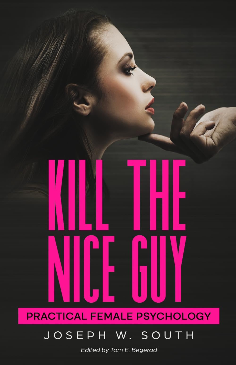 Kill The Nice Guy: Practical Female Psychology: 9 (Practical Female Psychology Collection)