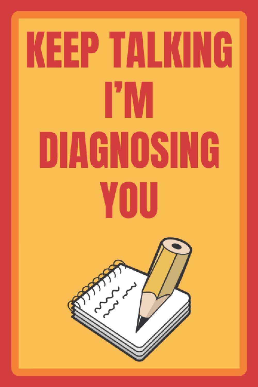Keep Talking I'm Diagnosing You: Psychologist Office Supplies