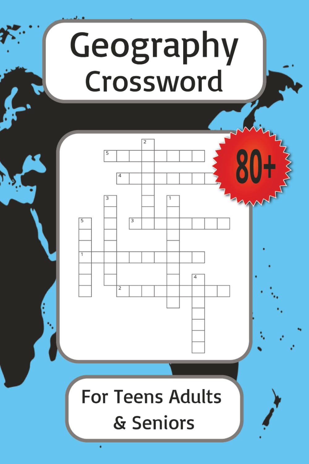 Geography Crossword Puzzle Book: 80+ Geography Themed Word Puzzles To Test Your Knowledge & Boost Your Skill | 164 Pages | Solutions Provided | 6x9 Inches | Teens, Adults, Seniors