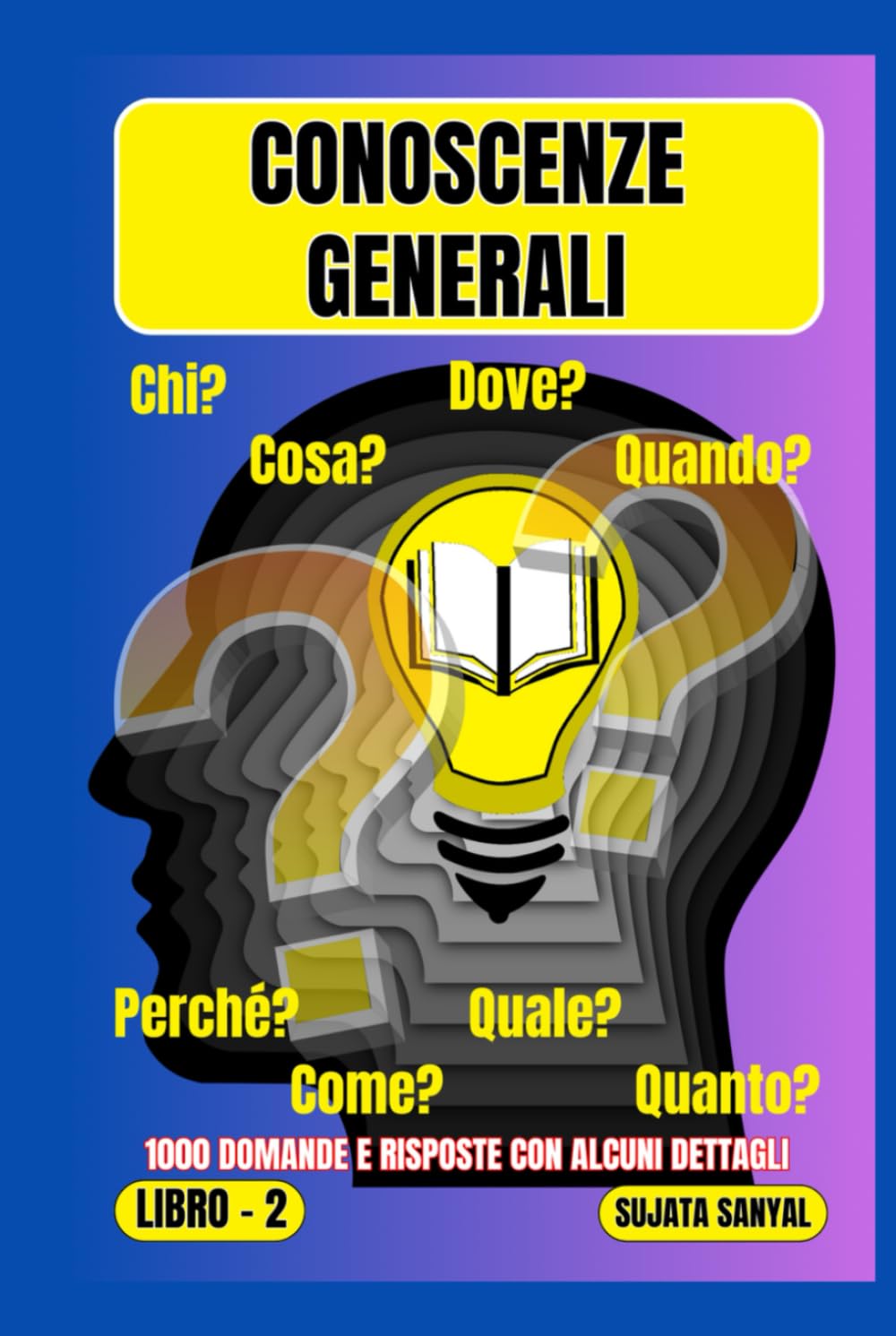 CONOSCENZE GENERALI: Questo libro offre una vasta raccolta di 1000 domande e risposte dettagliate, fornendo ai lettori un approccio di apprendimento sistematico.