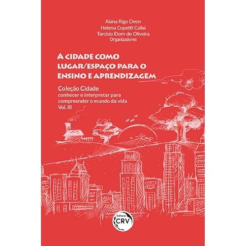 A cidade como lugar/espaço para o ensino e aprendizagem coleção cidade: conhecer e interpretar para compreender o mundo da vida - vol III