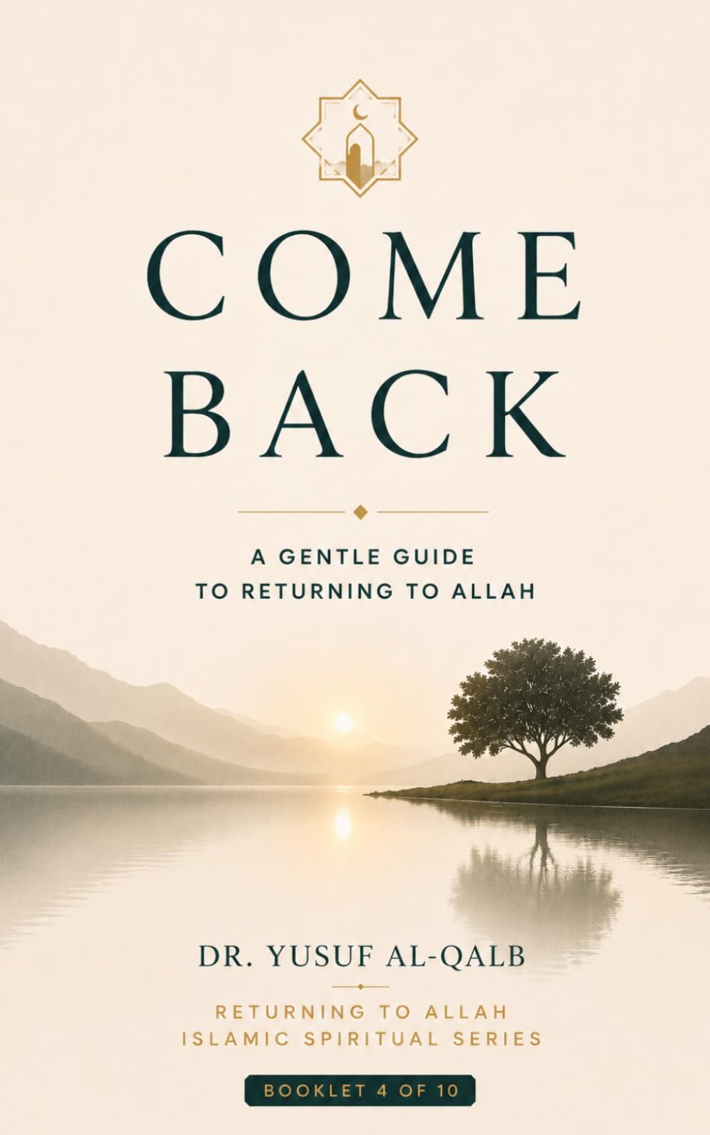 COME BACK: A Gentle Guide to Returning to Allah (Returning to Allah Islamic Spiritual Series)