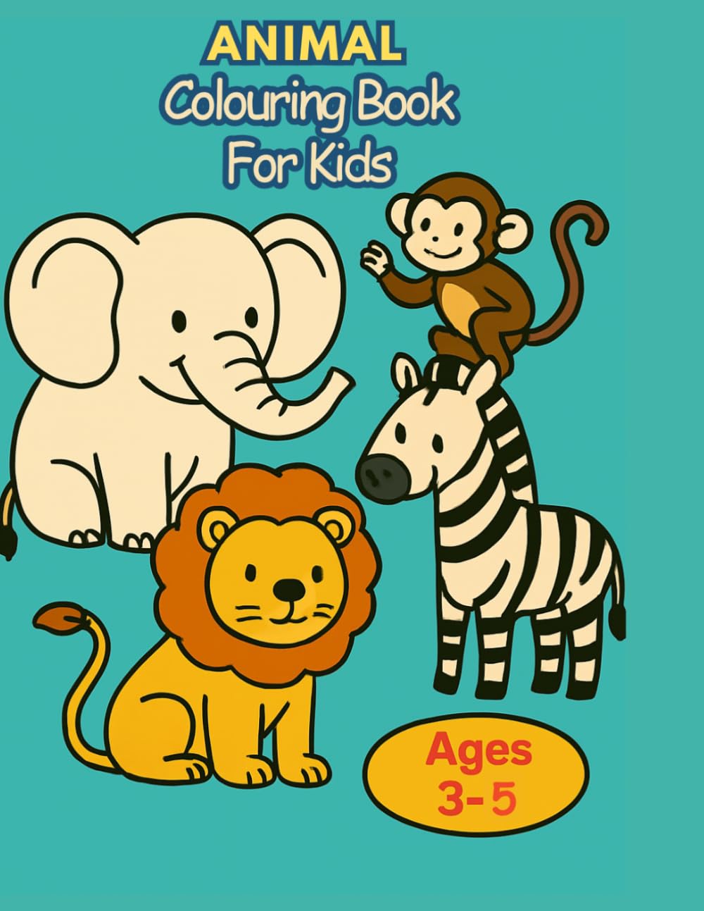 Animal Coloring Book for Kids Ages 3–5: Cute, Easy and Fun Animals for Toddlers & Kids | Creative Learning Activity Book |: Fun & Easy Pages for Kids