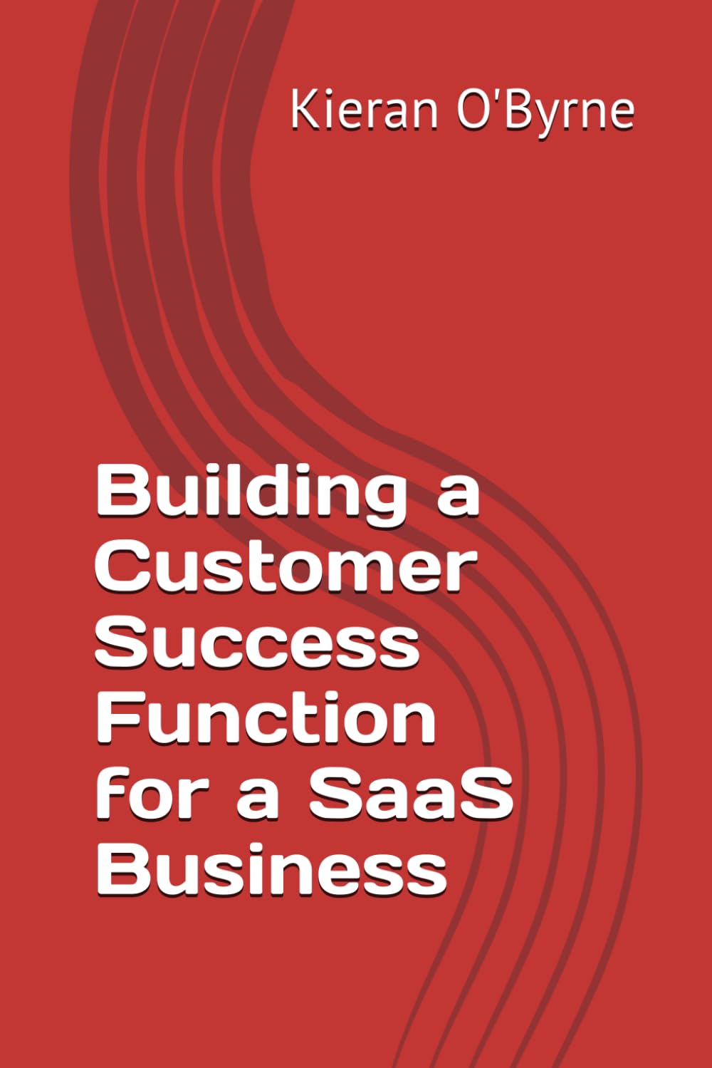 Building a Customer Success Function for a SaaS Business (DH2)