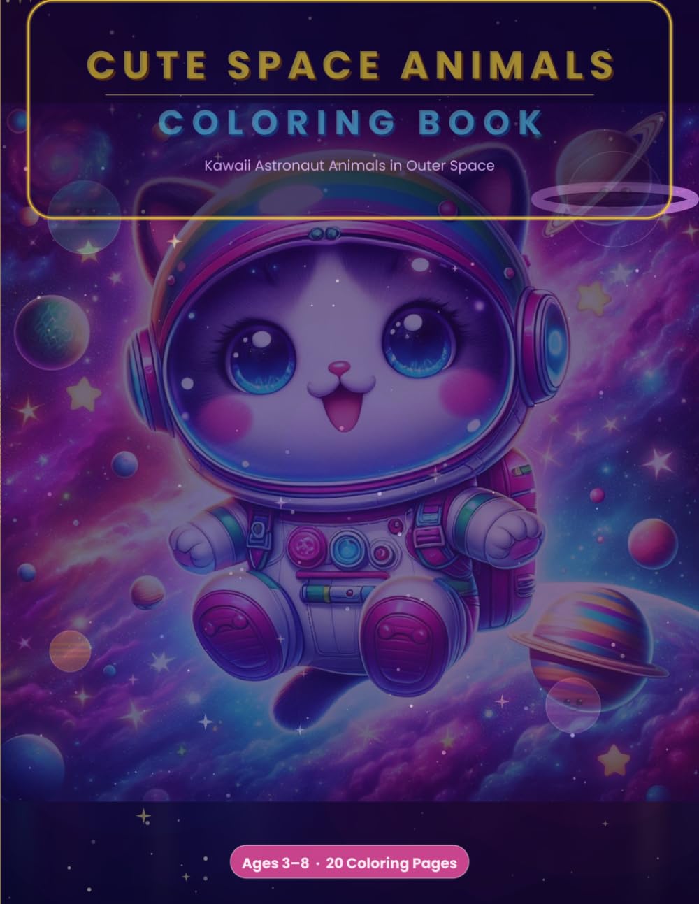 Cute Space Animals Coloring Book for Kids Ages 3-8: Adorable Kawaii Astronaut Animals in Outer Space — Planets, Rockets and Galaxy Adventures
