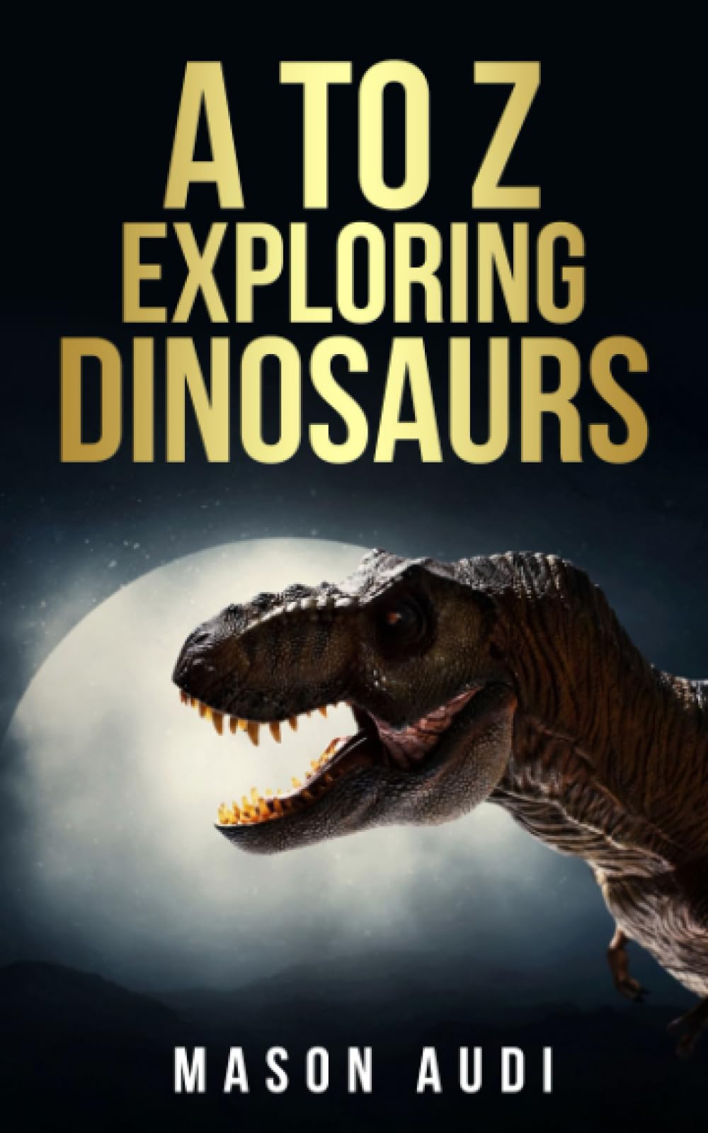 A to Z: Exploring Dinosaurs (A-Z Explorers)