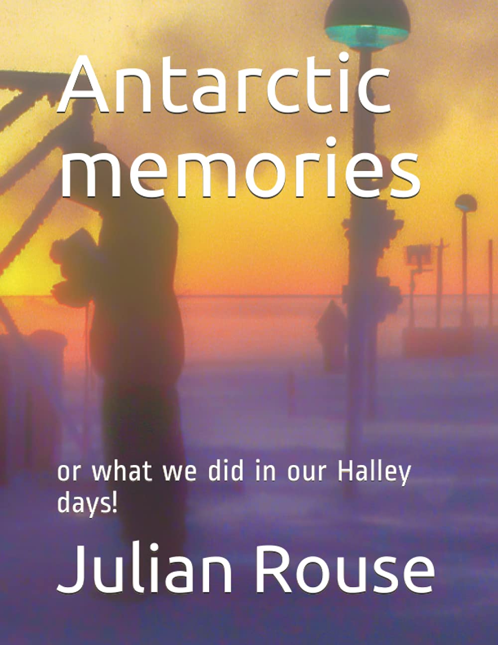 Antarctic memories: or what we did in our Halley days!