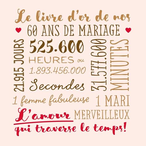 Le livre d'or de nos 60 ans de mariage: Décoration pour les noces de Diamant - Livre d'or pour la fête du 60e anniversaire de mariage - Un bel album déco - écrites par les amis et la famille