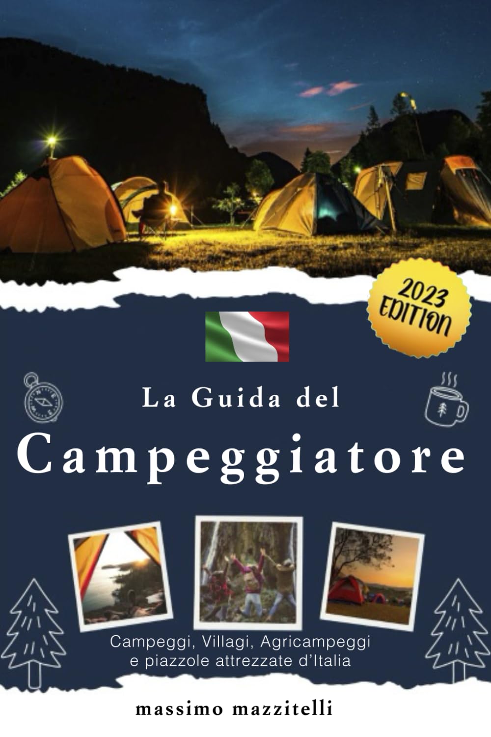 La Guida del Campeggiatore 2023: Campeggi, Villagi, Agricampeggi e piazzole attrezzate d'Italia