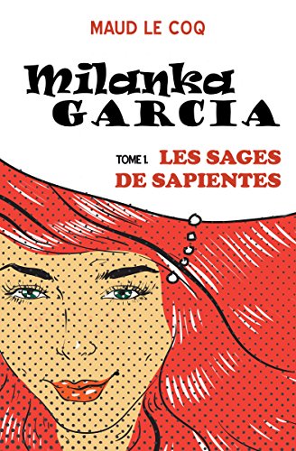 Télécharger Milanka Garcia: Les Sages de Sapientes PDF