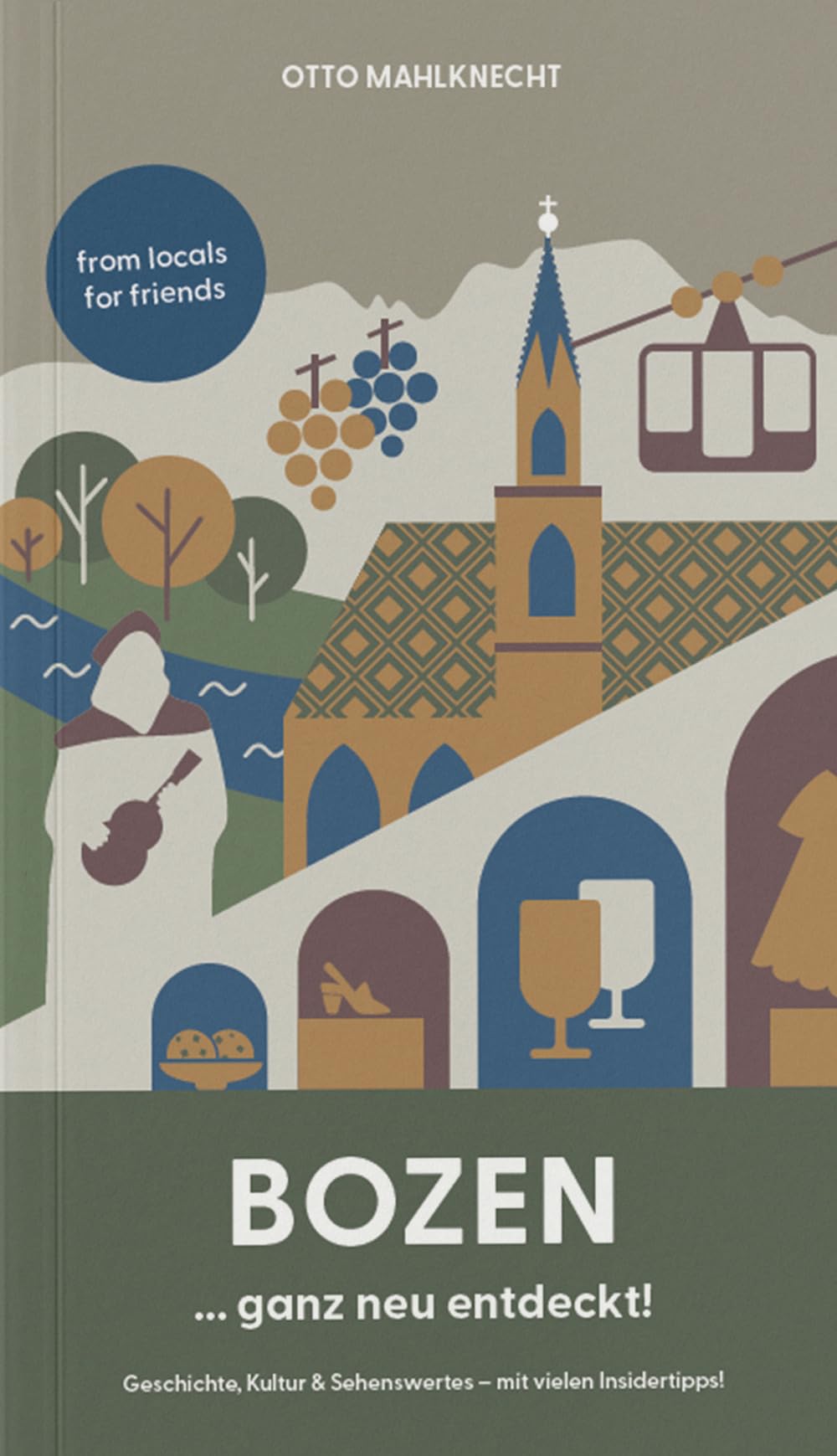 Bozen ... ganz neu entdeckt: Geschichte, Kultur & Senehswertes - mit vielen Insidertipps!