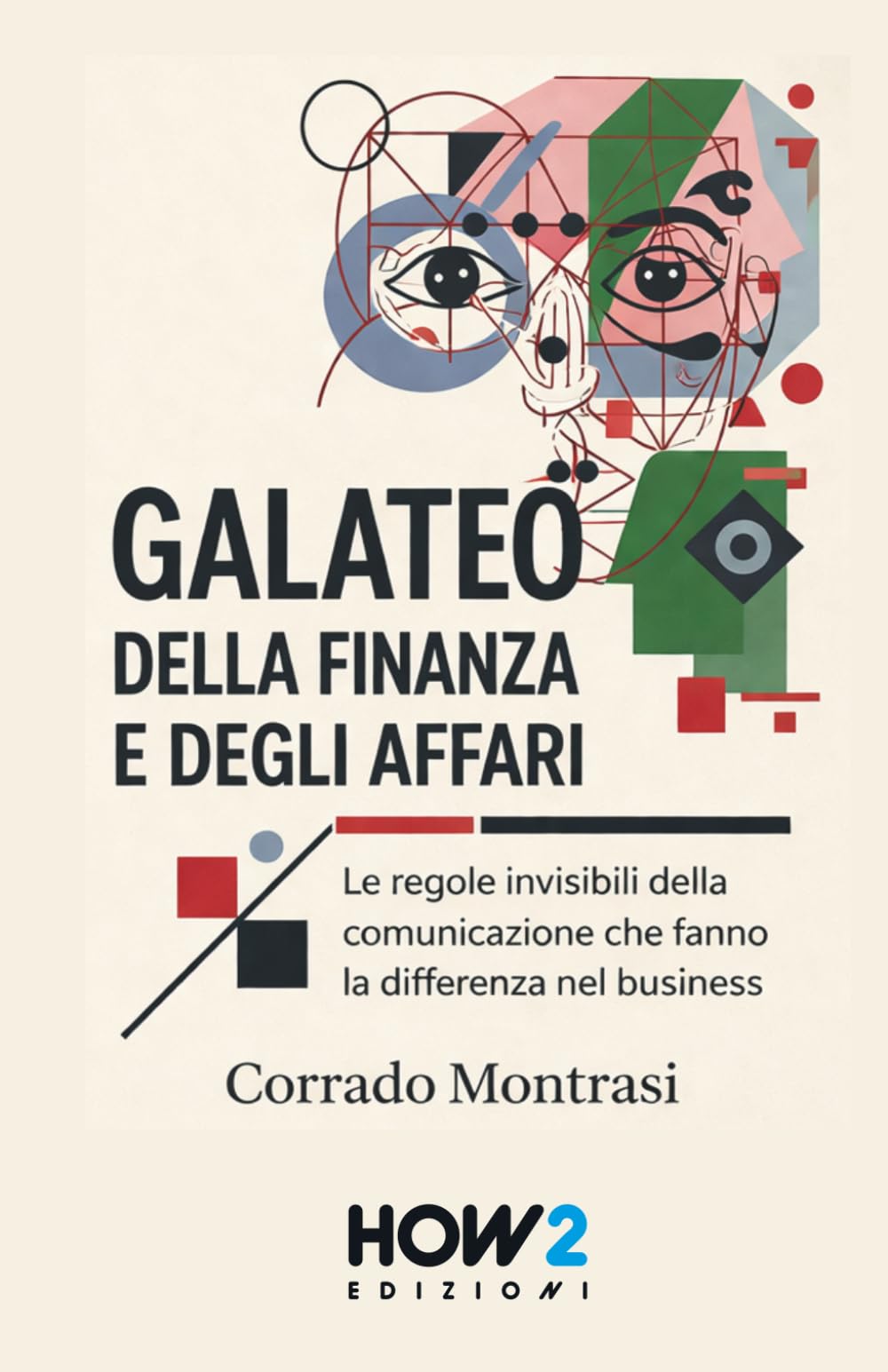 GALATEO DELLA FINANZA E DEGLI AFFARI: Le regole invisibili della comunicazione che fanno la differenza nel business