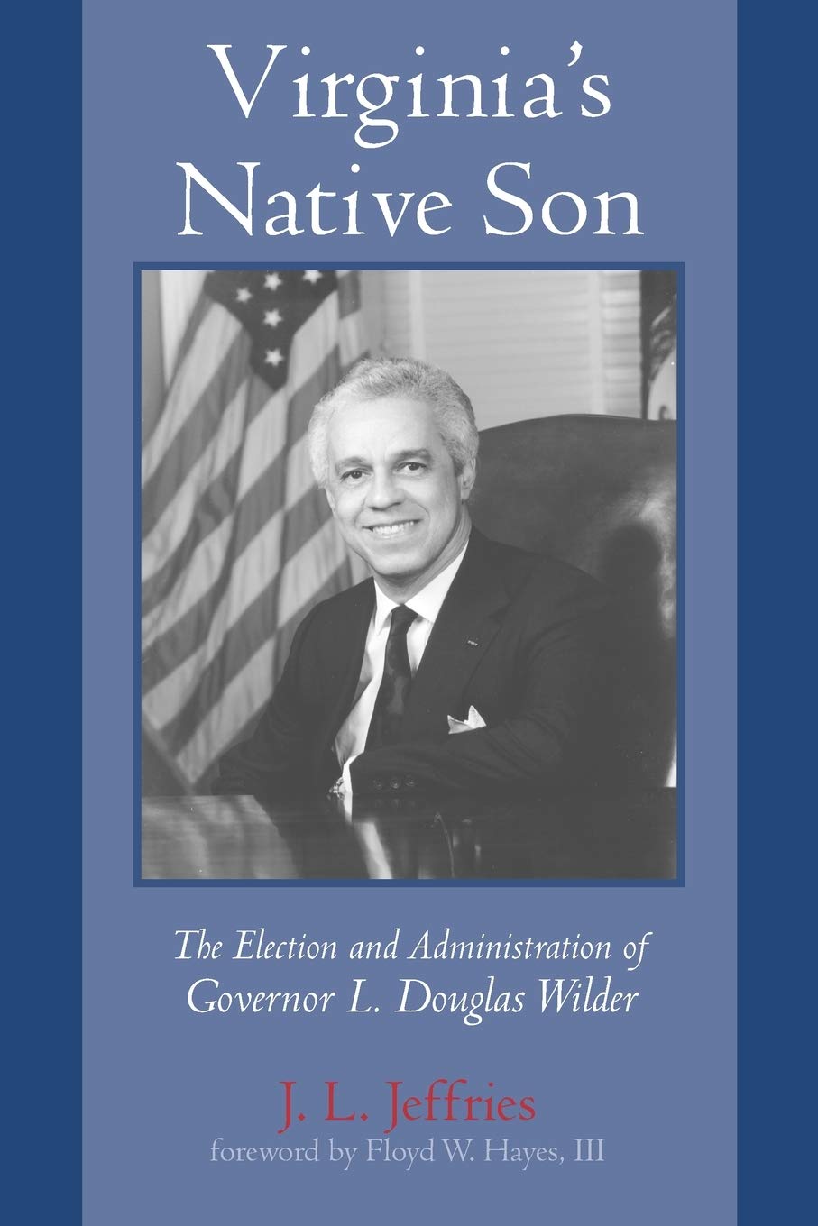 Virginia's Native Son: The Election and Administration of Governor L. Douglas Wilder