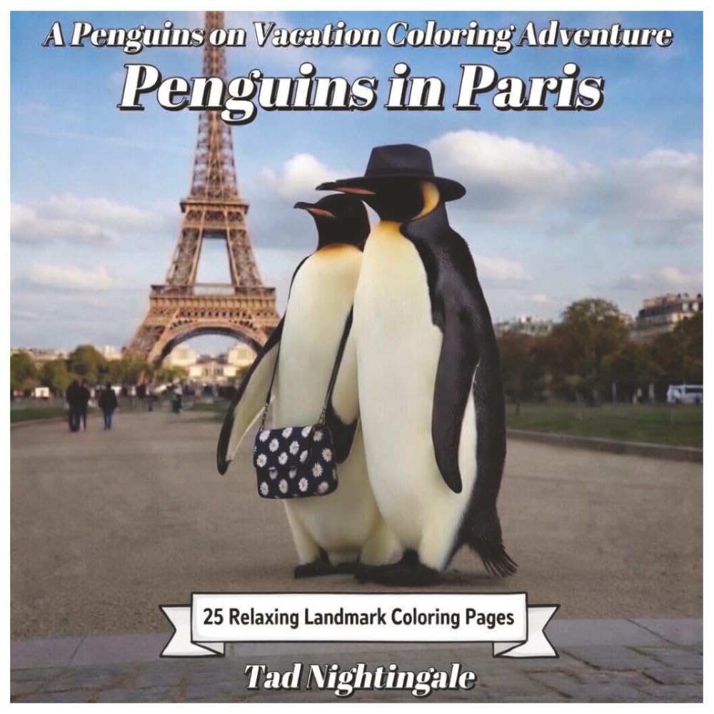 Penguins on Vacation - Penguins in Paris With Poppy and Penny Penguin: 25 Relaxing Landmark Coloring Pages Dream Your Way to the City of Lights (Poppy and Penny's Penguin Vacation)