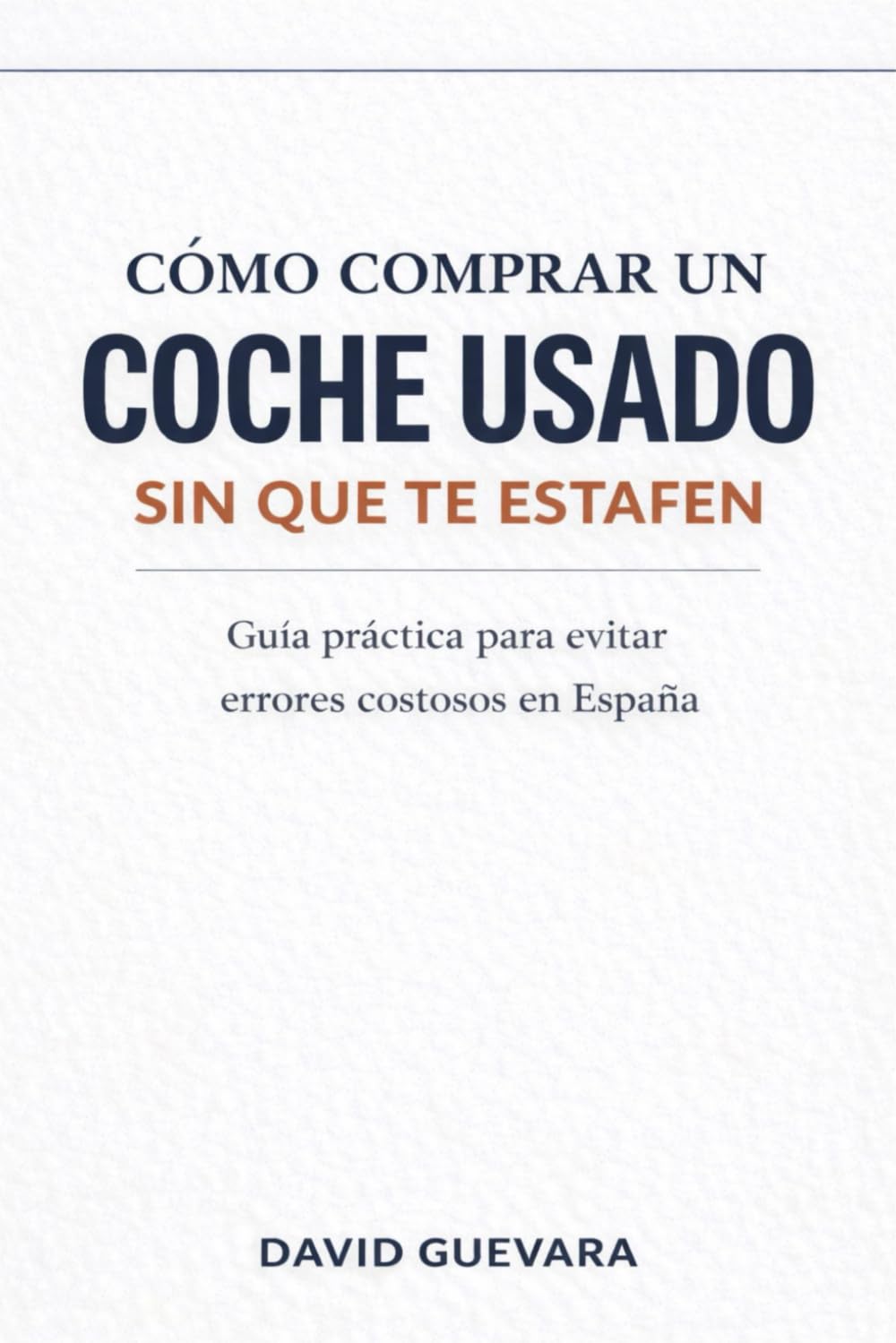 Cómo comprar un coche usado sin que te estafen: Guía práctica para evitar errores costosos, detectar engaños y ahorrar miles de euros al comprar en España
