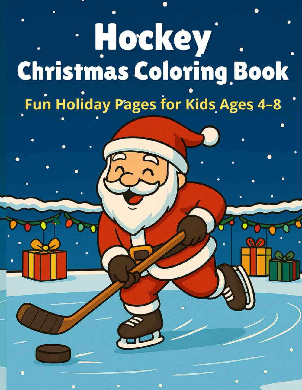 Hockey Christmas Coloring Book: Fun Holiday Coloring Pages for Kids Ages 4–8 (Christmas Sports Coloring Book)